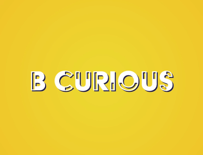 B Curious Intro